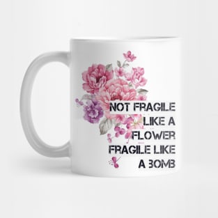 Not fragile like a flower Mug